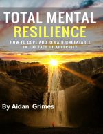 E Book: Total Mental Resilience, By Aidan Grimes